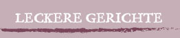 Leckere Gerichte